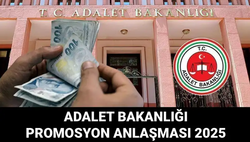 2025 Adalet Bakanlığı Promosyon Anlaşması Detayları ve Beklentiler