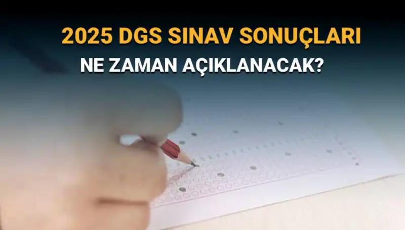 DGS 2025 Sınav Sonuçları Ne Zaman Açıklanacak? Cevaplar Burada!
