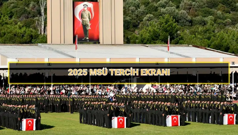 2025 MSÜ Tercih Süresi Yaklaşıyor: Kaçırmamak İçin Bilmeniz Gerekenler