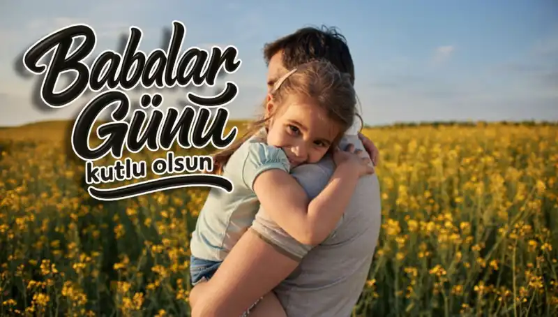 2025 Babalar Günü Kutlama Mesajları: Anlamlı ve Duygusal Seçenekler