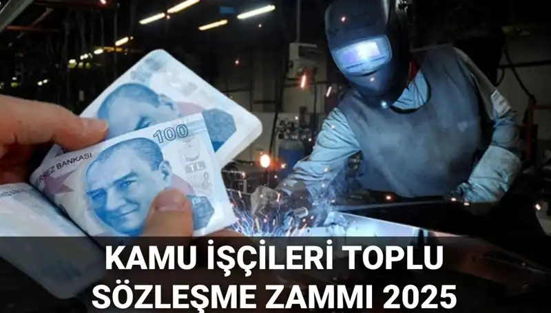 2025 Kamu İşçileri İçin Yeni Toplu Sözleşme Zamları Açıklandı!