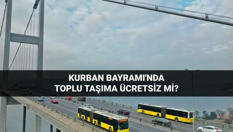 Kurban Bayramı'nda Toplu Taşıma Ücretsiz Mi? İşte Tüm Detaylar!