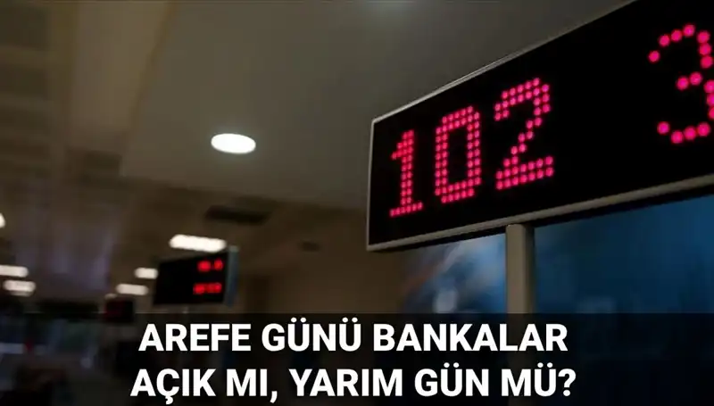 Arefe Günü Bankalar Açık mı? 5 Haziran'da Neler Olacak?
