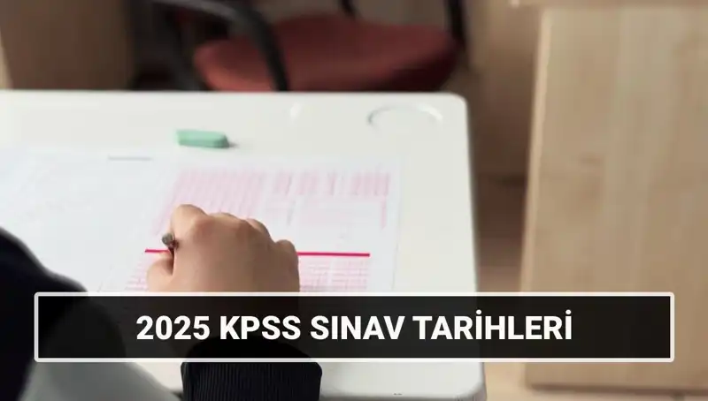 2025 KPSS Sınav Tarihleri ve Detayları: Başvurular Ne Zaman Yapılacak?