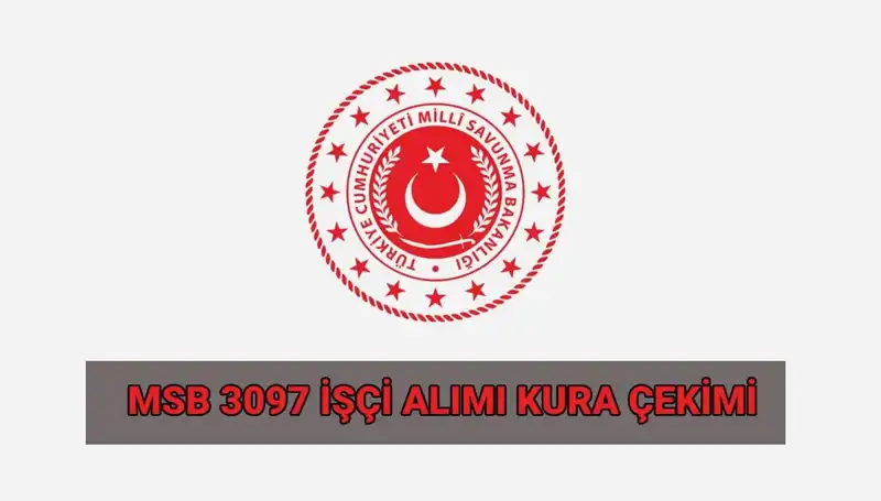 MSB 3097 Sürekli İşçi Alımı Kura Çekimi Tarihi Açıklandı!