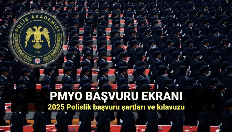2025 PMYO Başvuru Süreci: Polis Olmak İçin Bilmeniz Gereken Her şey