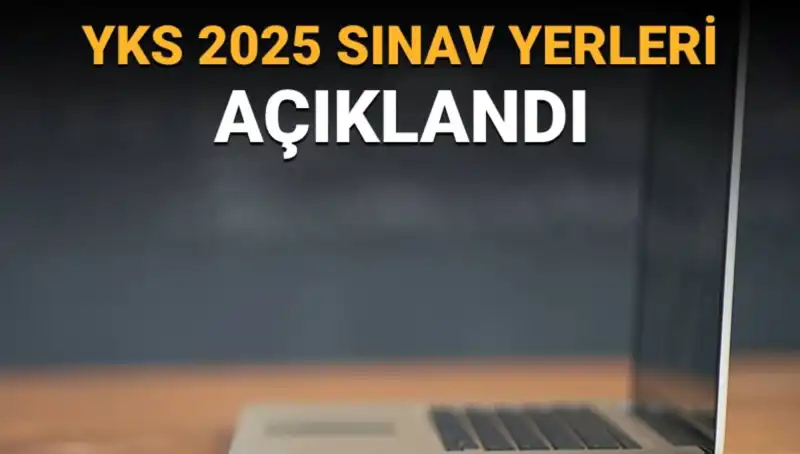 YKS 2025 Sınav Yerleri Açıklandı! Öğrenciler Bu Bilgileri Kaçırmasın!